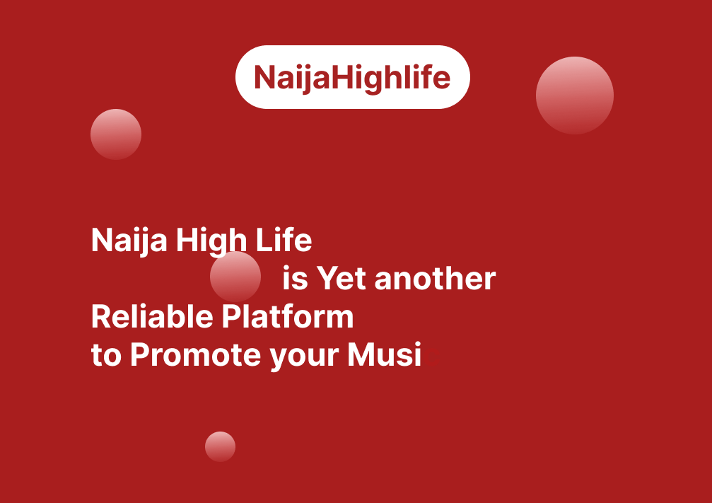 promote songs on Naija Highlife
